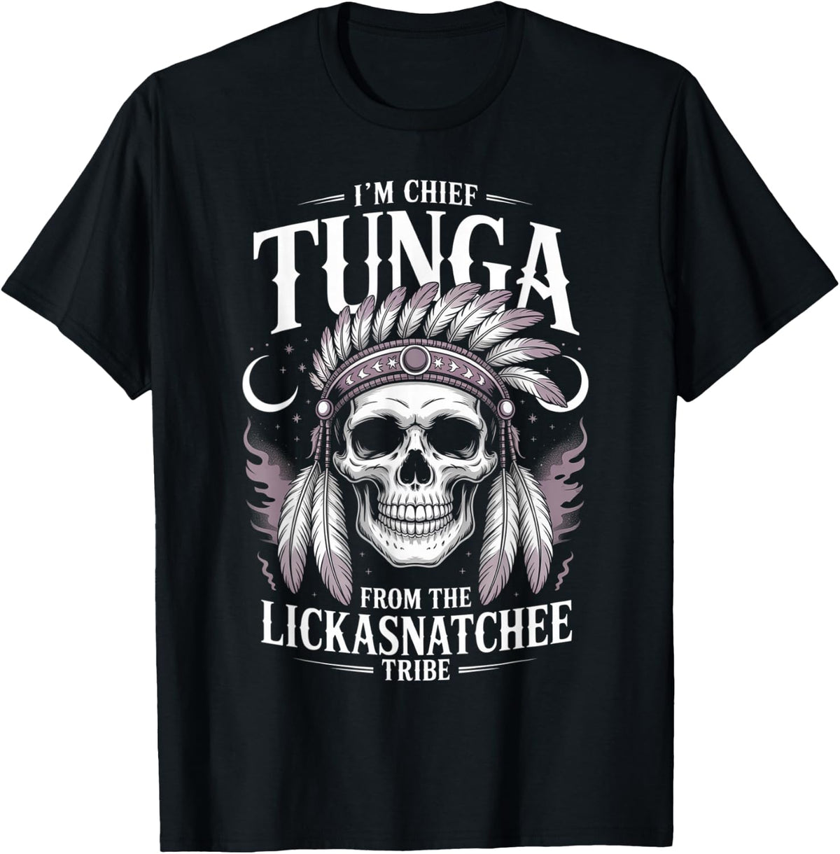 Chief Tunga Funny Lickasnatchee Tribe Sarcastic Saying T-Shirt