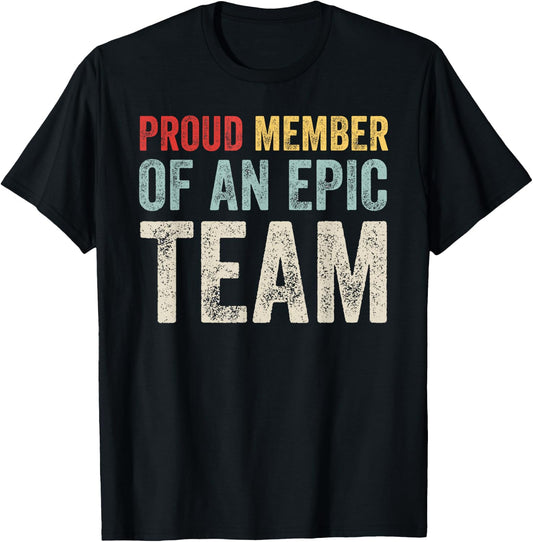 Proud Member of an Epic Team - Work Employee Team Members T-Shirt