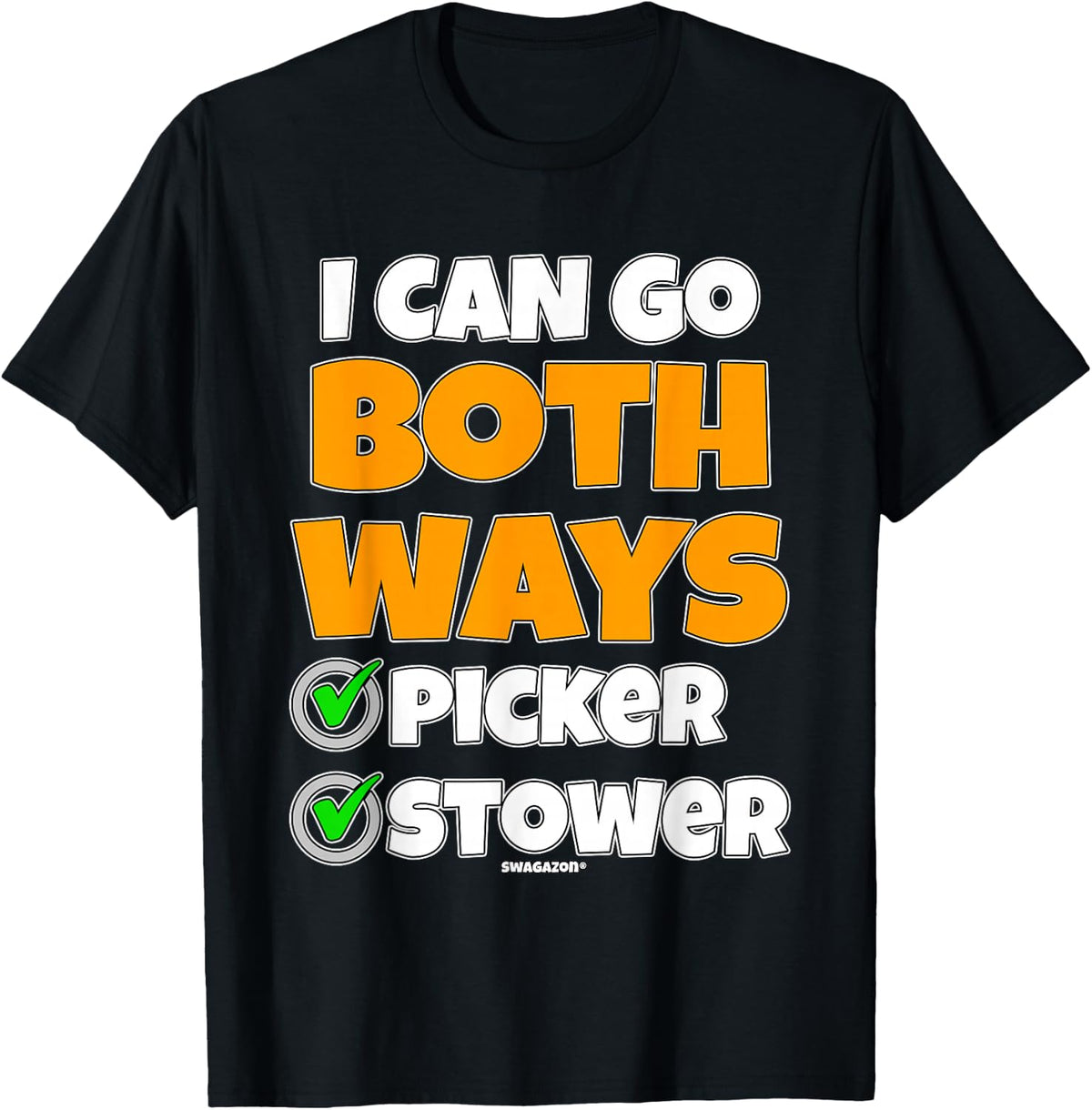 I Can Go Both Ways Swagazon Picker Stower Coworker Gift T-Shirt