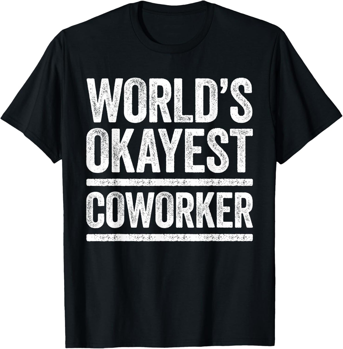 World's Okayest Coworker Shirt Men Women Best Co-Worker Ever T-Shirt
