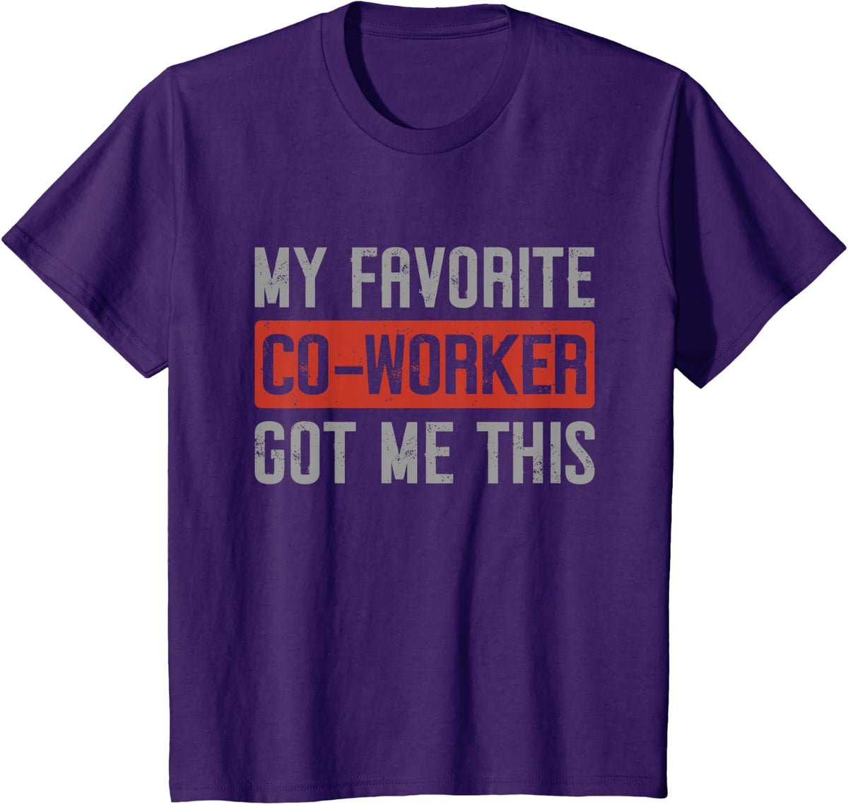 My Favorite Co-Worker Got Me This Co Worker Gifts CoWorkers T-Shirt